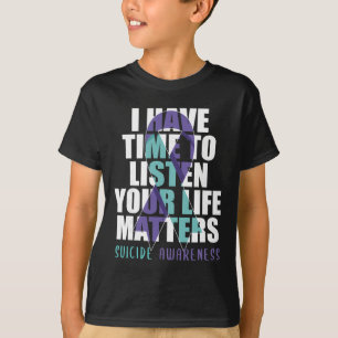Ich habe Zeit, Lebensprobleme zu hören Selbstmordb T-Shirt