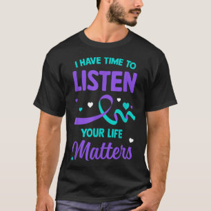 Ich habe Zeit zuzuhören Psychische Gesundheit Suiz T-Shirt