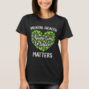 Ich habe Zeit zuzuhören Psychische Gesundheitsaufk T-Shirt