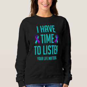Ich habe Zeit zuzuhören Suizidbewusstseinsmonat Me Sweatshirt