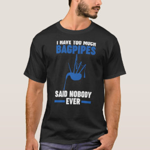 Ich habe zu viel Dudelsack gesagt, niemand hat je T-Shirt
