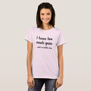 Ich habe zu viel Garnziffer-Funny Knitters-Sprichw T-Shirt