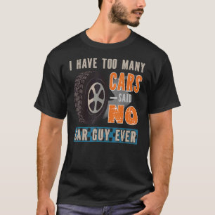 Ich habe zu viele Autos gesagt, kein Auto Typ je A T-Shirt