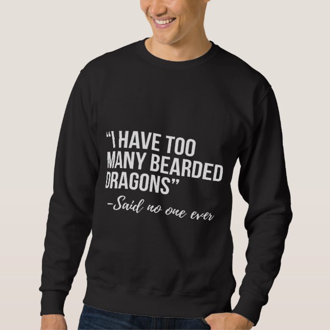 Ich habe zu viele bärtige Drachen Sweatshirt (Vorderseite)