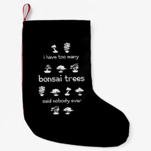 Ich habe zu viele Bonsai Bäume (Funny Geschenk) Kleiner Weihnachtsstrumpf