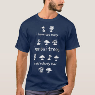 Ich habe zu viele Bonsai Trees Funny Gift T-Shirt