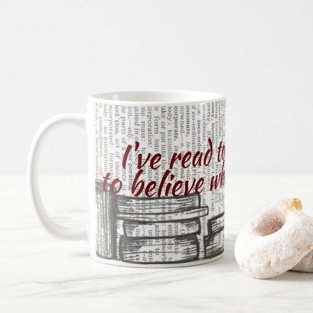 Ich habe zu viele Bücher gelesen, um zu glauben... Kaffeetasse (Mit Donut)