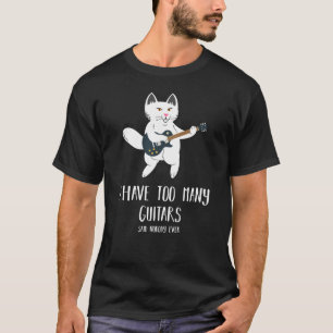 Ich habe zu viele Gitarren, die Katze spielen T-Shirt
