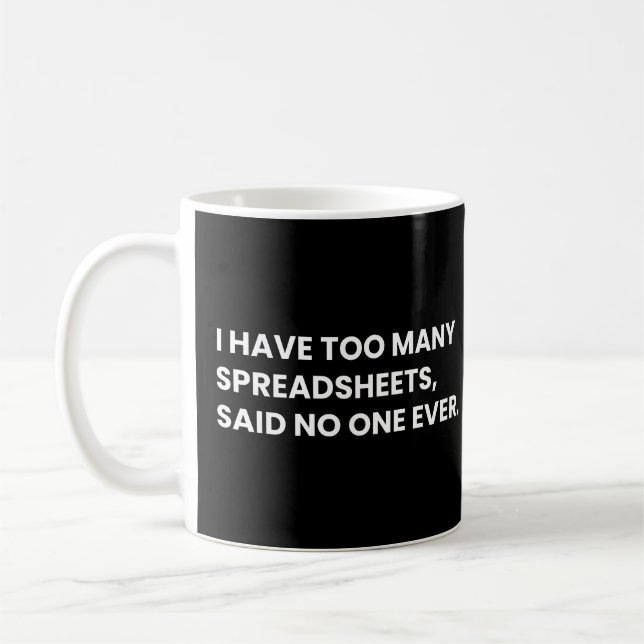 Ich habe zu viele Tabellenkalkulationstabellen Fun Kaffeetasse (Links)