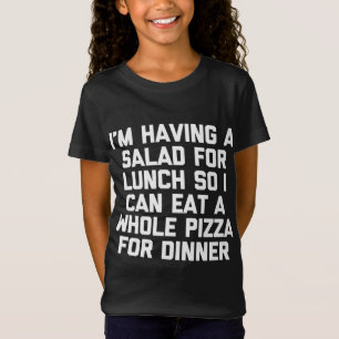 Ich habe zum Mittagessen Salat, um Pizza zu essen T-Shirt