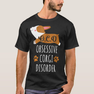 Ich habe Zwangsstörung Zwanghafte Corgi Störung T-Shirt