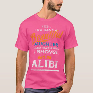 Ich habe zwei schöne Töchter Gun Shovel Alibi T-Shirt