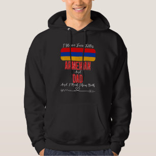 Ich habe zwei Titel Armenisch und Vater Armenien Hoodie