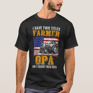 Ich habe zwei Titel Bauer Opa Landwirtschaft Vater T-Shirt