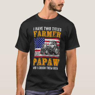 Ich habe zwei Titel Bauer Papaw Farm Vaterschaft D T-Shirt