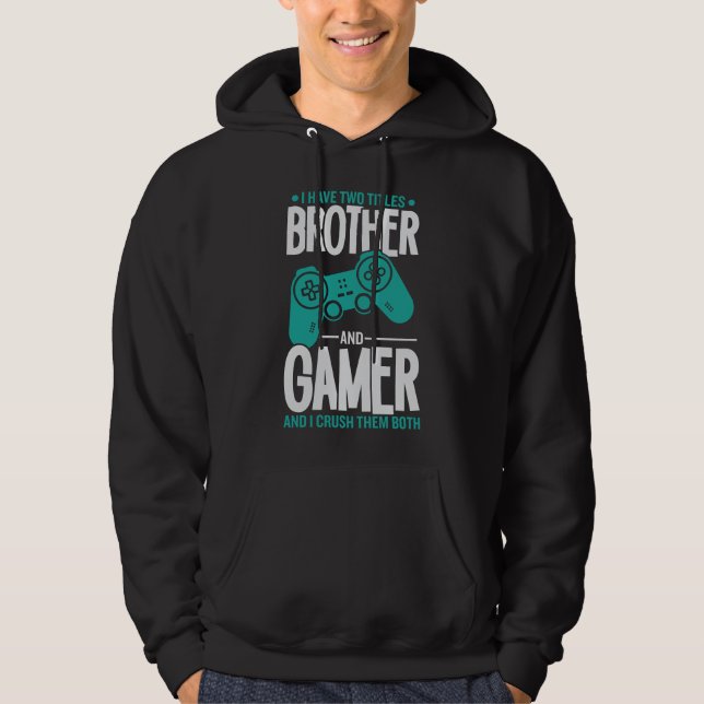 Ich habe zwei Titel Bruder und Gamer, Funny Gamer Hoodie (Vorderseite)