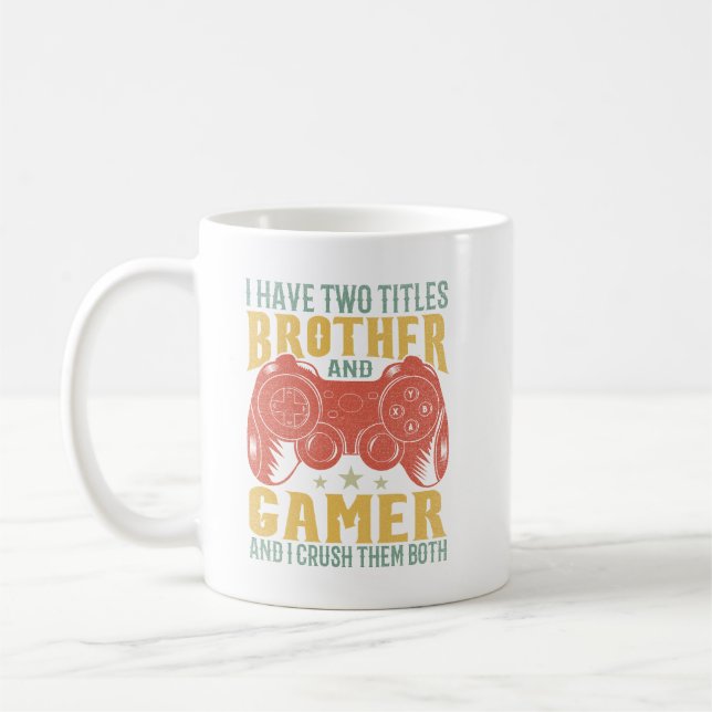 Ich habe zwei Titel Bruder und Gamer, Funny Gamer Kaffeetasse (Links)