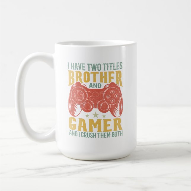 Ich habe zwei Titel Bruder und Gamer, Funny Gamer Kaffeetasse (Links)