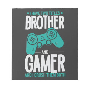 Ich habe zwei Titel Bruder und Gamer, Funny Gamer Notizblock