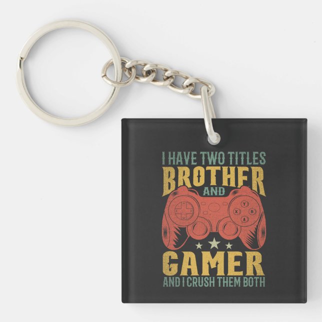 Ich habe zwei Titel Bruder und Gamer, Funny Gamer Schlüsselanhänger (Vorderseite)
