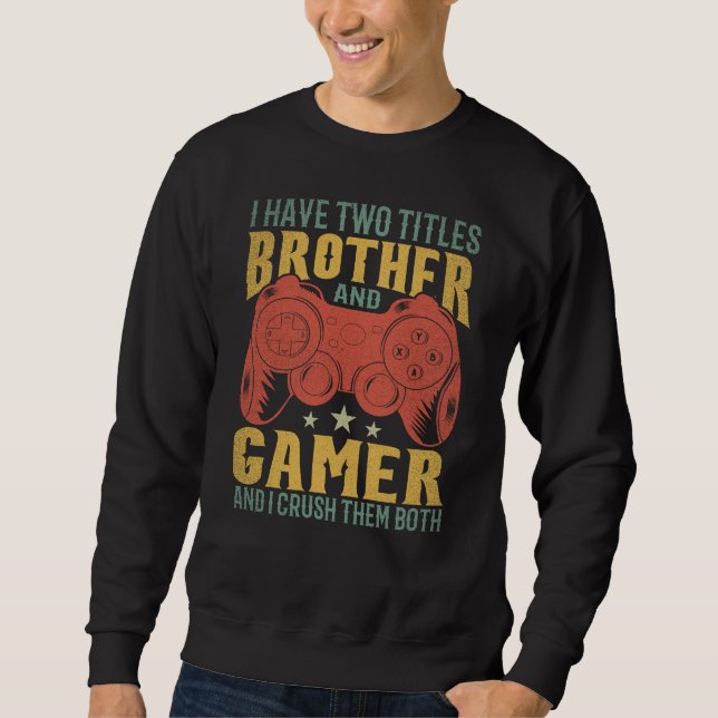 Ich habe zwei Titel Bruder und Gamer, Funny Gamer Sweatshirt (Vorderseite)