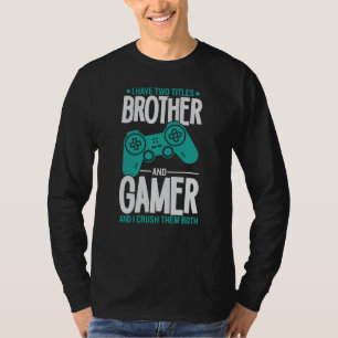Ich habe zwei Titel Bruder und Gamer, Funny Gamer T-Shirt