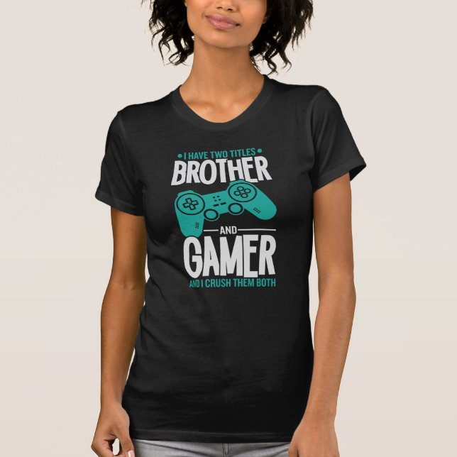 Ich habe zwei Titel Bruder und Gamer, Funny Gamer T-Shirt (Vorderseite)