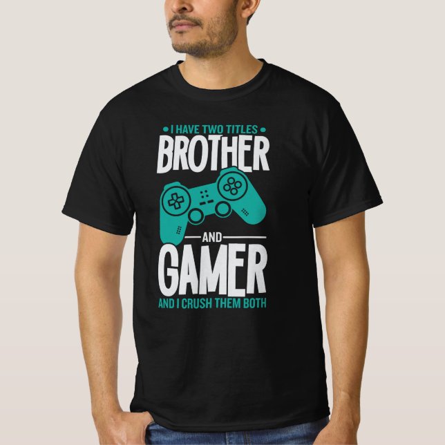 Ich habe zwei Titel Bruder und Gamer, Funny Gamer T-Shirt (Vorderseite)