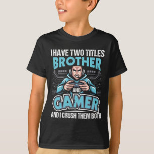 Ich habe zwei Titel Bruder und Gamer - Gaming-Vide T-Shirt