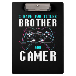 Ich habe zwei Titel Bruder und Gamer Klemmbrett
