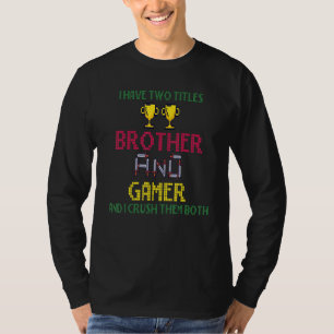 Ich habe zwei Titel Bruder und Gamer Retro Video G T-Shirt