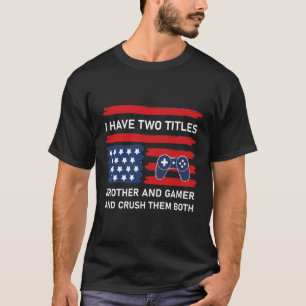 Ich habe zwei Titel Bruder und Gamer und zerdrückt T-Shirt