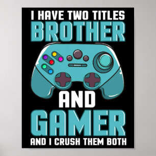 Ich habe zwei Titel Bruder und Gamer Videospiel Pl Poster
