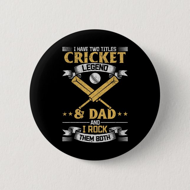 Ich habe zwei Titel Cricket-Legende und Dad Cricke Button (Vorderseite)