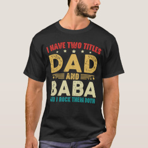 Ich habe zwei Titel Dad und Baba zum Vatertag T-Shirt