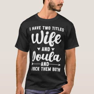 Ich habe zwei Titel Ehefrau und Doula rock sie bei T-Shirt