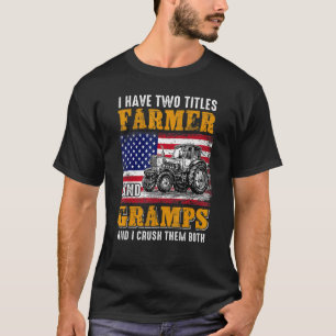 Ich habe zwei Titel Farmer Gramps Farming Vater's T-Shirt