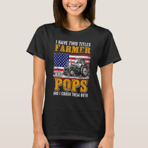 Ich habe zwei Titel Farmer Pops Farming zum Vatert T-Shirt