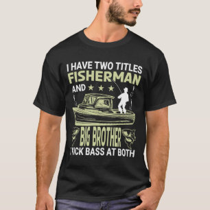 Ich habe zwei Titel Fischer und große BRUDER ich K T-Shirt