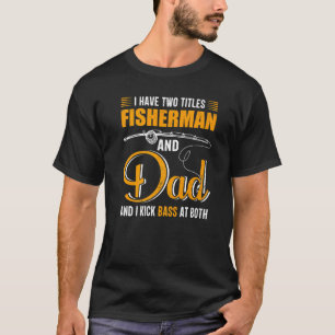 Ich habe zwei Titel Fischer und Vater  Familie Vat T-Shirt