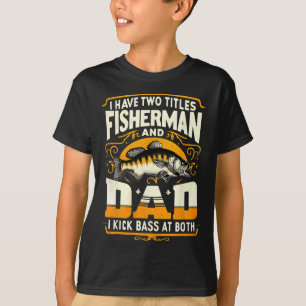 Ich habe zwei Titel Fisherman Vater Vatertag B Fis T-Shirt