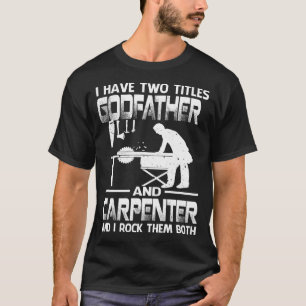 Ich habe zwei Titel GODVATHER und Carpenter und ic T-Shirt