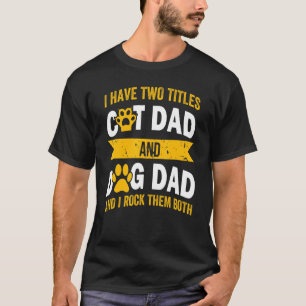 Ich habe zwei Titel Hund Papa und Katze Papa und i T-Shirt
