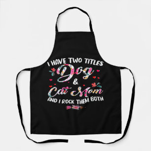 Ich habe zwei Titel Hund und Katze Mama Floral Hap Schürze