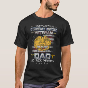 Ich habe zwei Titel Kampf Medizin Veteran Vater Me T-Shirt