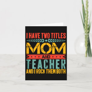 Ich habe zwei Titel Lehrerin und Mama Mütter Tag Karte