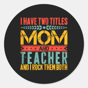 Ich habe zwei Titel Lehrerin und Mama Mütter Tag Runder Aufkleber