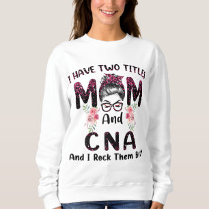 Ich habe zwei Titel Mama & CNA und ich rock sie be Sweatshirt