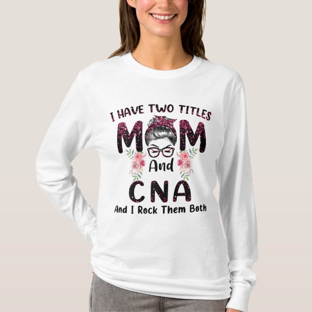 Ich habe zwei Titel Mama & CNA und ich rock sie be T-Shirt (Vorderseite)