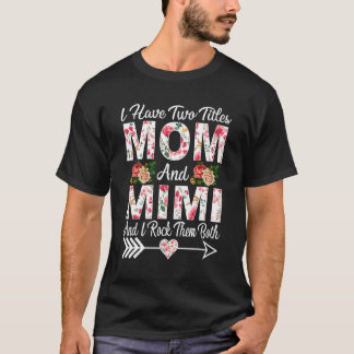 Ich habe zwei Titel Mama Mimi und ich rock sie Mut T-Shirt